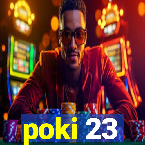 poki 23